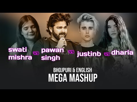 Bhojpuri & English Song Mashup | Swati mishra vs pawan singh vs justinb vs dharia | B Y R L MUSIC