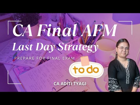 Last Day Revision Plan - CA Final AFM | CA Aditi Tyagi