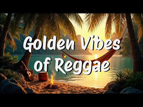 Golden Vibes: 1 Hour of Positive Reggae Music to Brighten Your Day