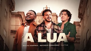Matheus Fernandes, Matias Damásio, Nattan - A Lua (Clipe Oficial)