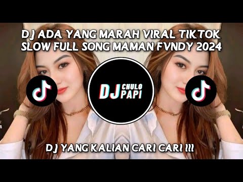 DJ ADA YANG MARAH VIRAL TIKTOK SLOW FULL SONG MAMAN FVNDY 2024