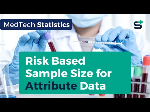 How To Come Up With a Risk Based Sample Size for Attribute Data | MedTech Statistics