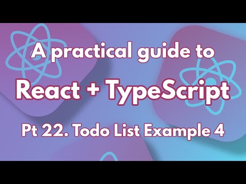 A practical guide to React + TypeScript Pt 22. Todo List Example 4