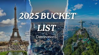 Top 10 Bucket List Destinations You Must Visit | 2025