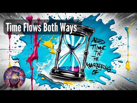 Time Flows Both Ways on Futuretech