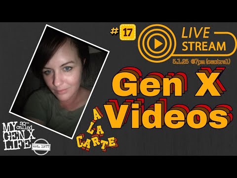 Let's Hang Out & Watch Gen X Videos -- Livestream #17