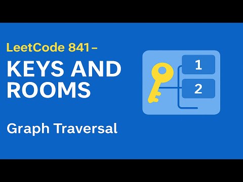 LeetCode 841 | Keys and Rooms | Graph Traversal using DFS/BFS Explained