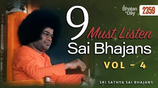 9 Must Listen Sai Bhajans Vol - 4 | Sri Sathya Sai Bhajans