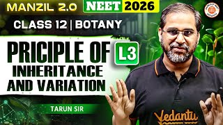 Principle of Inheritance and Variation Lecture 3 | Class 12 | Biology | NEET 2026 | Tarun Sir