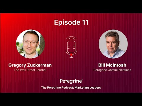 The Peregrine Podcast: Marketing Leaders – Ep. 11: Gregory Zuckerman & Bill McIntosh
