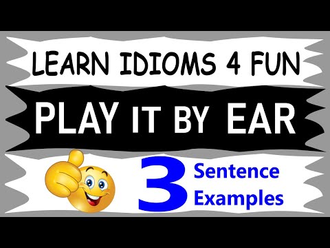 Play it by ear Meaning With 3 Sentence Examples - English Idiom