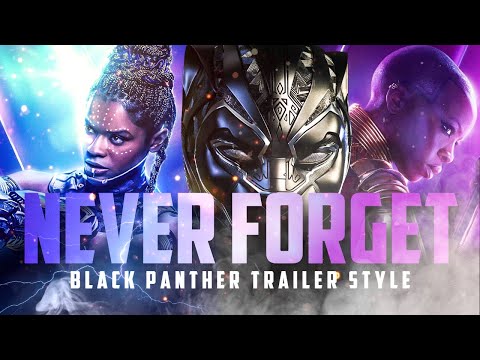 (Marvel) Never Forget - WAKANDA FOREVER TRAILER 2 STYLE | Ft. @sampa_the_great