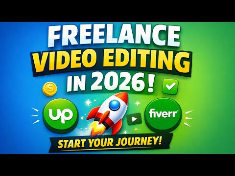 Freelance video editing in 2026: Start your journey on Upwork & Fiverr! 🚀