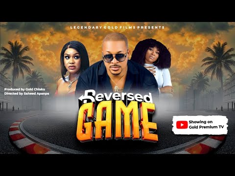 Reversed Game Nigerian Movies 2025 Latest Trending New Movie