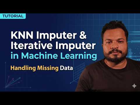 KNN Imputer vs Iterative Imputer Explained | Handle Missing Data in Machine Learning (Step-by-Step)