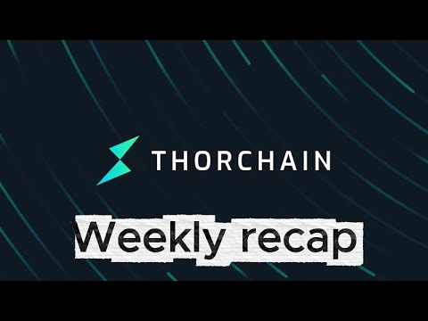 THORChain Community Weekly Recap