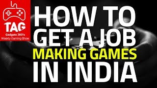 TAG: Episode 2 | How to Get a Game Development Job in India | Gadgets 360's Gaming Show