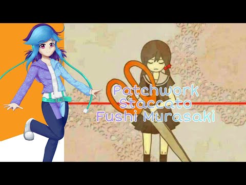 [Fushi Murasaki VIOLET] Patchwork Staccato [Utau Cover]
