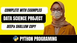 Lecture 12 : Deep & Shallow Copy in Python | Data Science Project for Beginners | Explained in Hindi