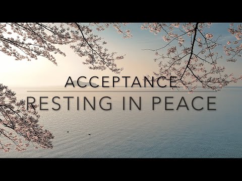 Acceptance and Resting In Peace | Contemplative Meditation for Peace, Presence and Stillness.