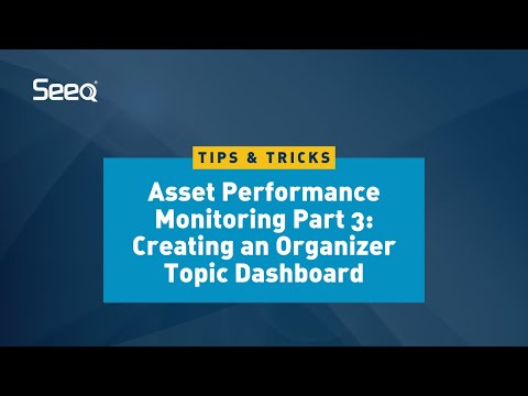 Asset Performance Monitoring Part 3: Creating an Organizer Topic Dashboard