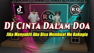 DJ CINTA DALAM DOA - DJ TIKTOK V IRAL TERBARU 2023