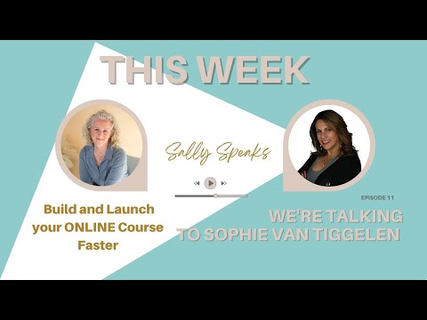 Build and Launch your ONLINE Course Faster and Better with Expert Sophie Van Tiggelen!