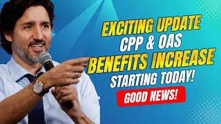 Exciting Update CPP & OAS Benefits Increase Starting Today!