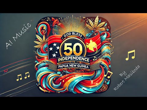 God Bless Papua New Guinea - 50 Years Independence Song - AI Music by Robert Masiboda