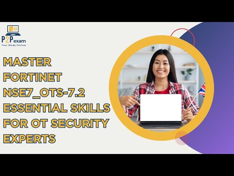 Master Fortinet NSE7_OTS-7.2 | Essential Skills for OT Security Experts