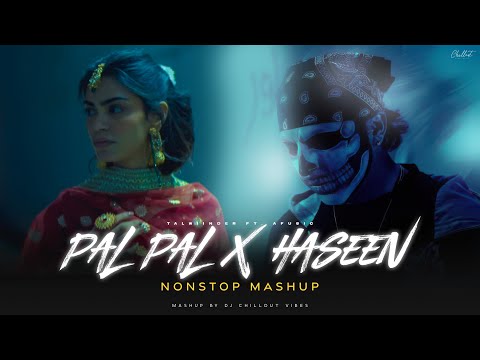 Talwiinder - Haseen Mashup | Talwinder Ft. Afusic | Pal Pal x Haseen | Chillout Vibes
