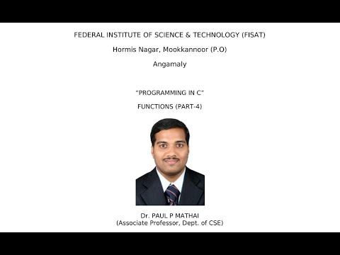 FUNCTIONS IN C (PART-4) EST 102 Programming in C(KTU) -Dr. Paul P Mathai, Associate Professor, FISAT