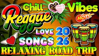 Best English Road Trip Songs 2026 🔥 Most Requested Reggae Love Songs All Time🔥 Best Reggae Mix 2026