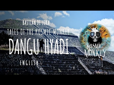 DANGU HYADI - Teotihuacan, Otomi Tribe, Tales of the Kosmic Monkey, Bastián de Luka