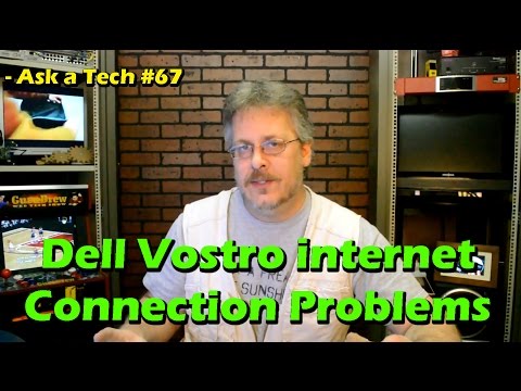 Dell Vostro Internet Connection Problems - Ask a Tech #67