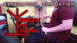 Generation Simulation - Break Me Down (Drum Cover)