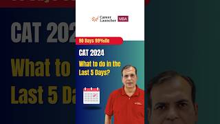 CAT 2024: What to do in the Last 5 Days? #cat2024 #cat2024exam #catrevision