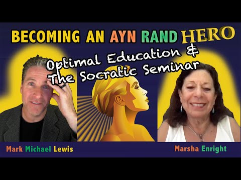 Marsha Enright - Optimal Education and The Socratic Seminar - Ayn Rand Hero Interview