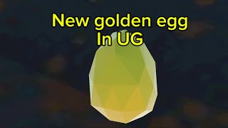 How to get the new golden egg in UG