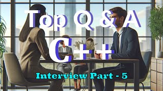 💡 Part - 5 : Top C++ Real Interview Questions and Answers | C++ Program | Freshers | Experienced 💻