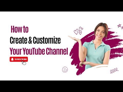 How to Create & Customize Your YouTube Channel