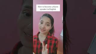How to become a fluent speaker in English #englishspeaking #speakenglish #24hoursenglish#shorts
