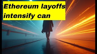 Ethereum layoffs shake Consensys Ethereum layoffs impact, crypto market shifts & Ethereum layoffs