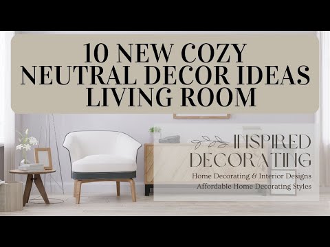 10 New Cozy Neutral Décor Ideas for the Living Room!