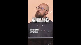 Advice For Healthy Christian Parenting #shorts