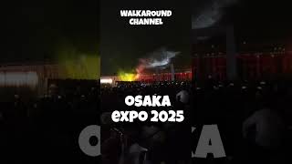 Osaka Expo 2025 Show - Japan #walkaround #expoosaka2025 #osaka #osakaexpo2025
