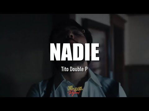 Nadie- Tito Double P (Letra/Lyrics)