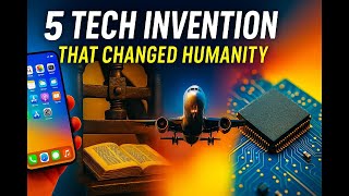 5 Tech Inventions That Changed Humanity Forever | Smartphone, Airplane & Microchip Explained