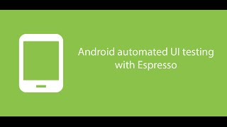 Android automated UI testing with Espresso