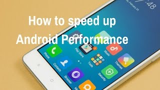 How to speed up android phone performance | Quick| Simple| 2017